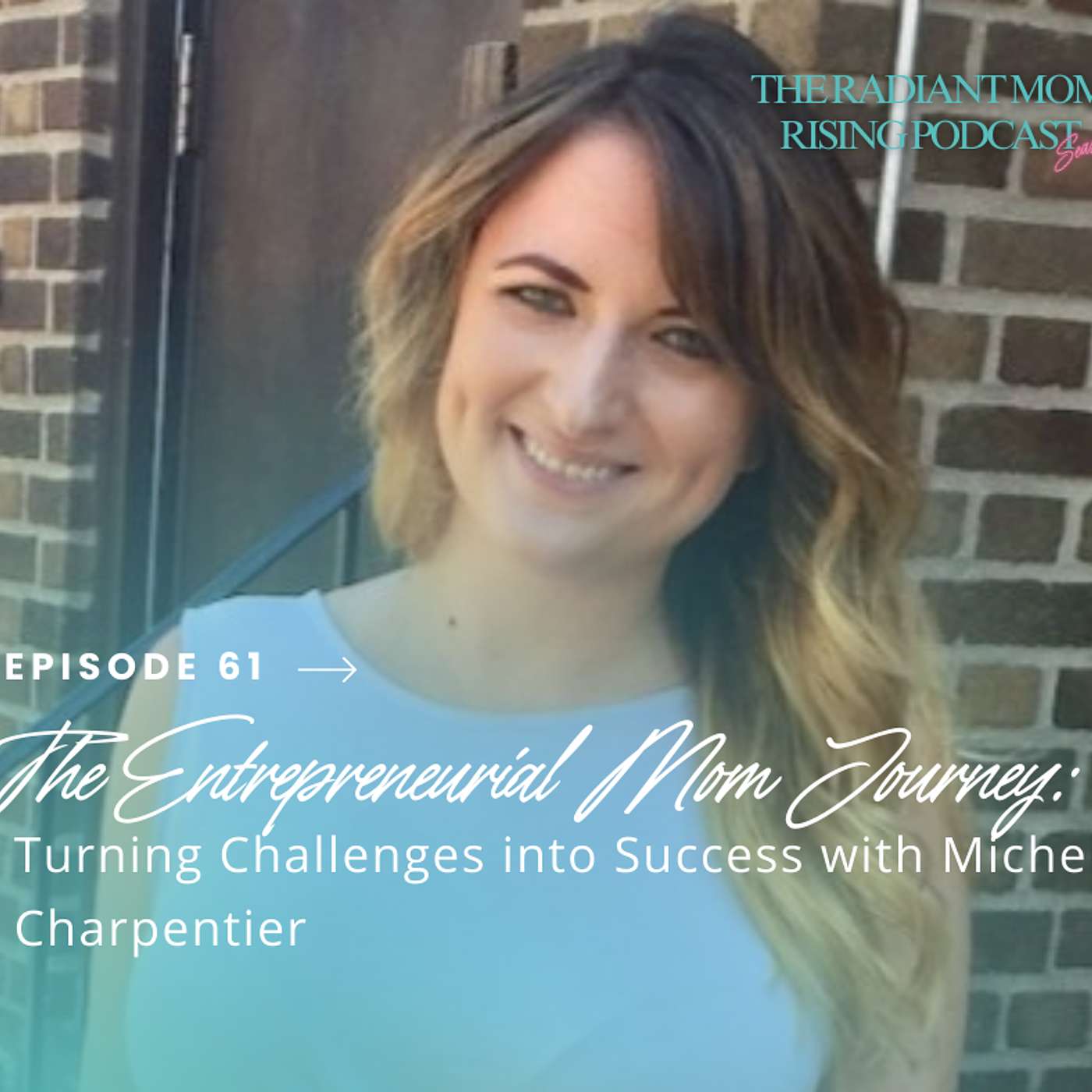 The Entrepreneurial Mom Journey: Turning Challenges into Success with Michelle Charpentier
