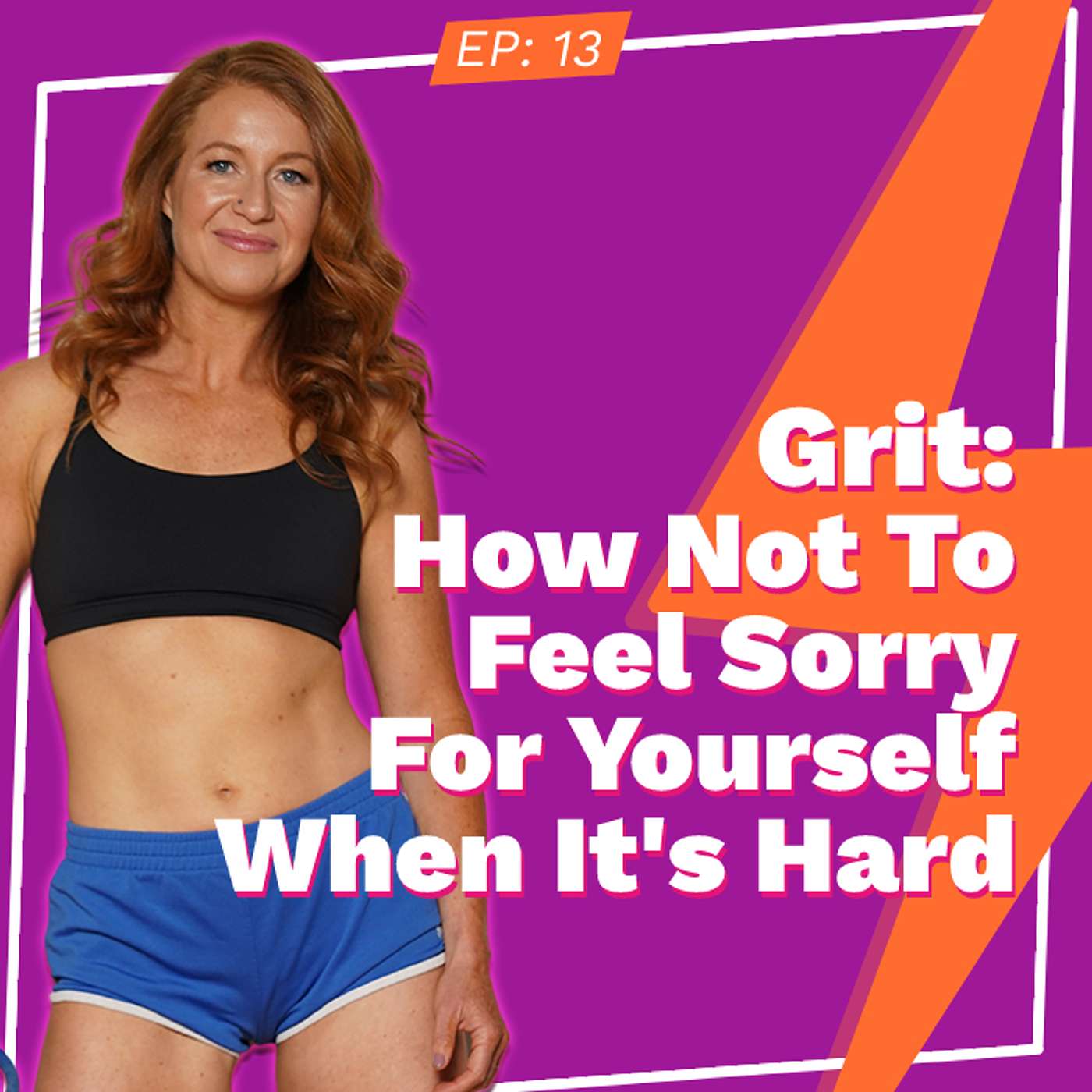 Grit: How Not To Feel Sorry For Yourself When It's Hard