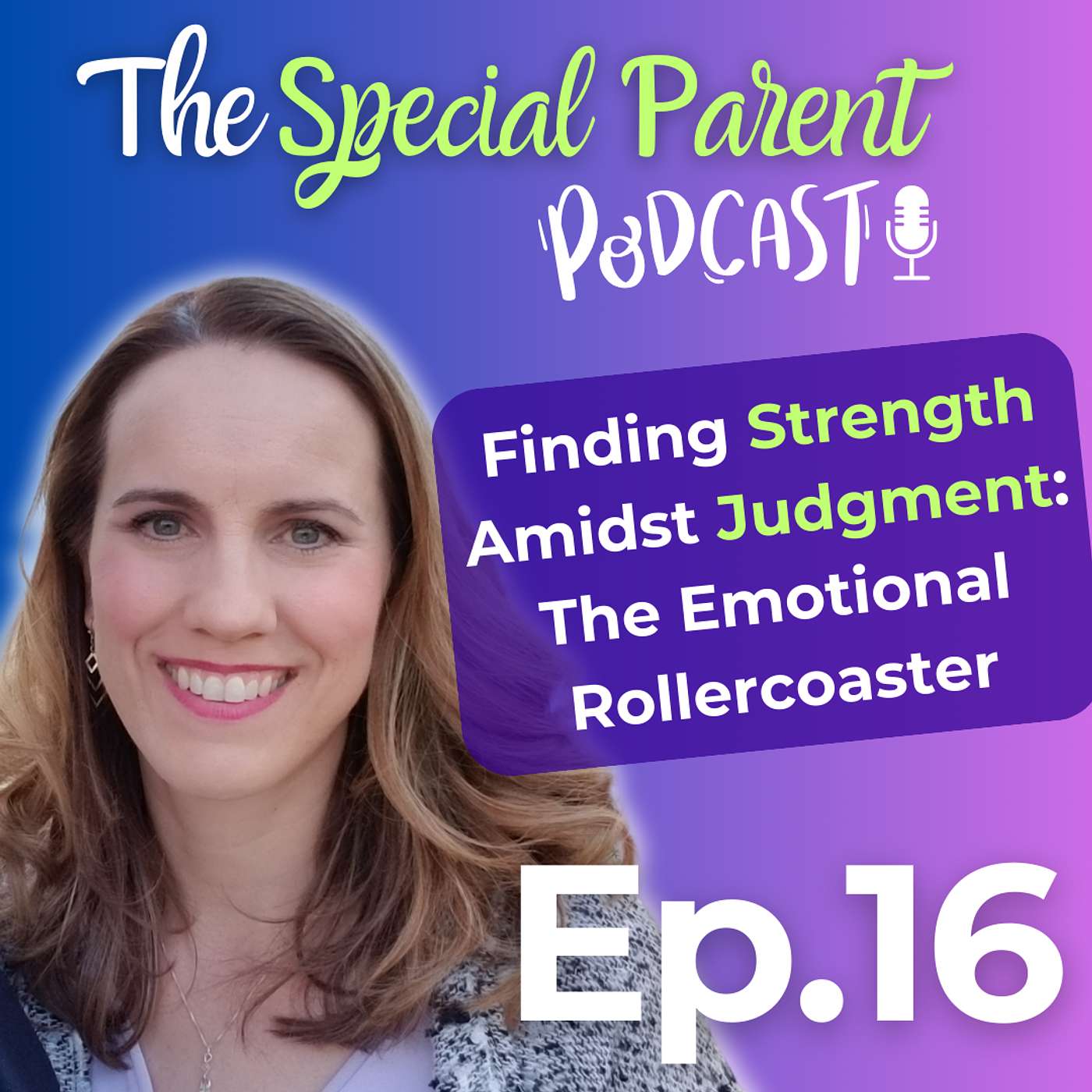 Finding Strength Amidst Judgment: The Emotional Rollercoaster of Special Needs Parents | Ep16
