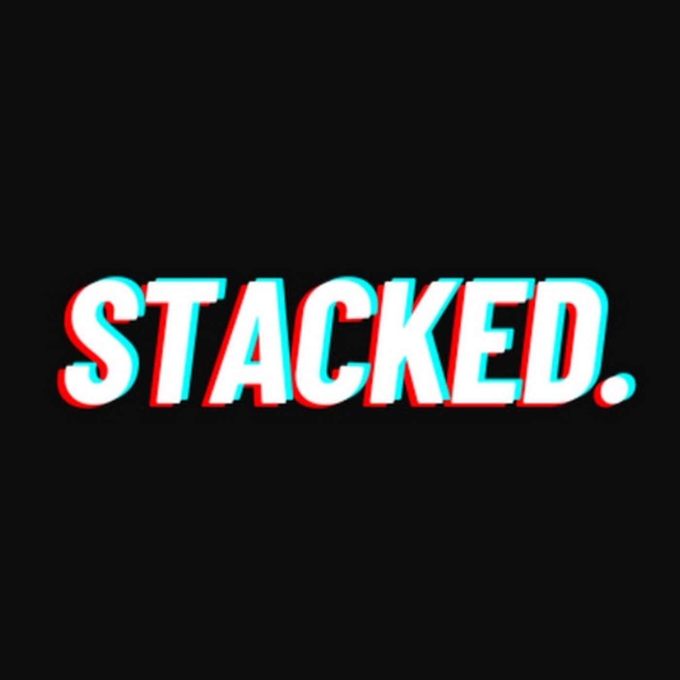 Stacked Podcast