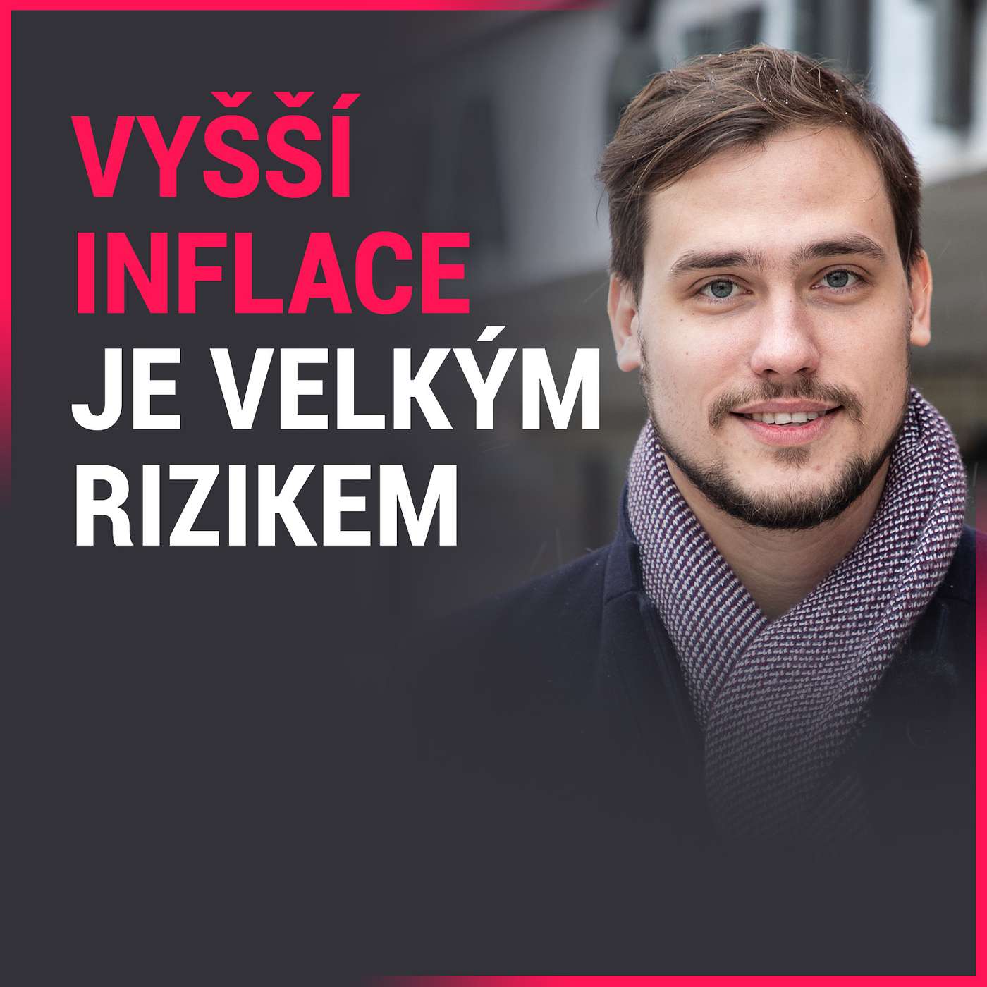 Dominik Stroukal: Vyšší inflace je velkým rizikem, politici mohou rozevírající se nůžky mezi vrstvami společnosti "záplatovat" populisticky episode artwork