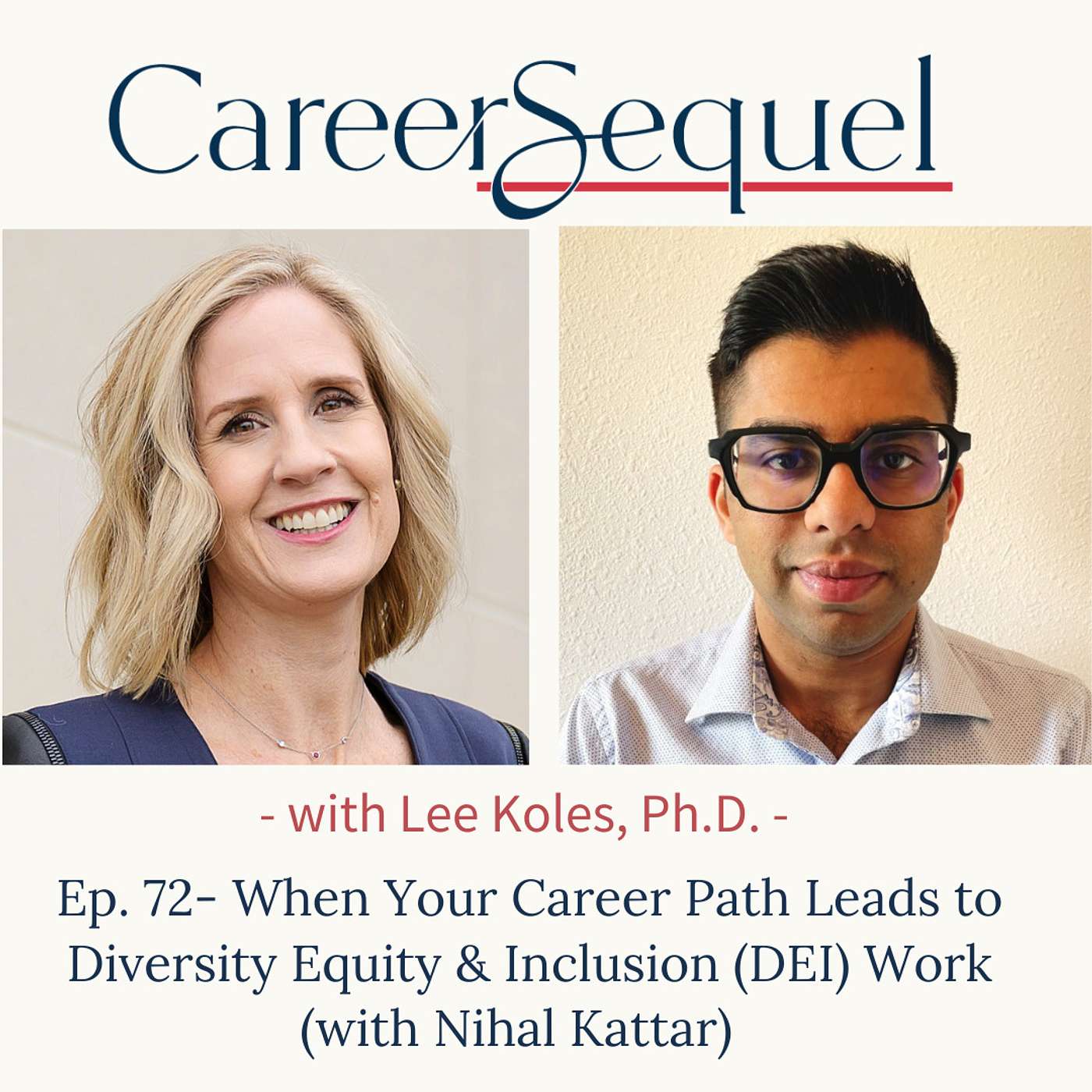 Ep. 72 - When Your Career Path Leads to Diversity Equity and Inclusion (DEI) Work - (with Nihal Kattar)