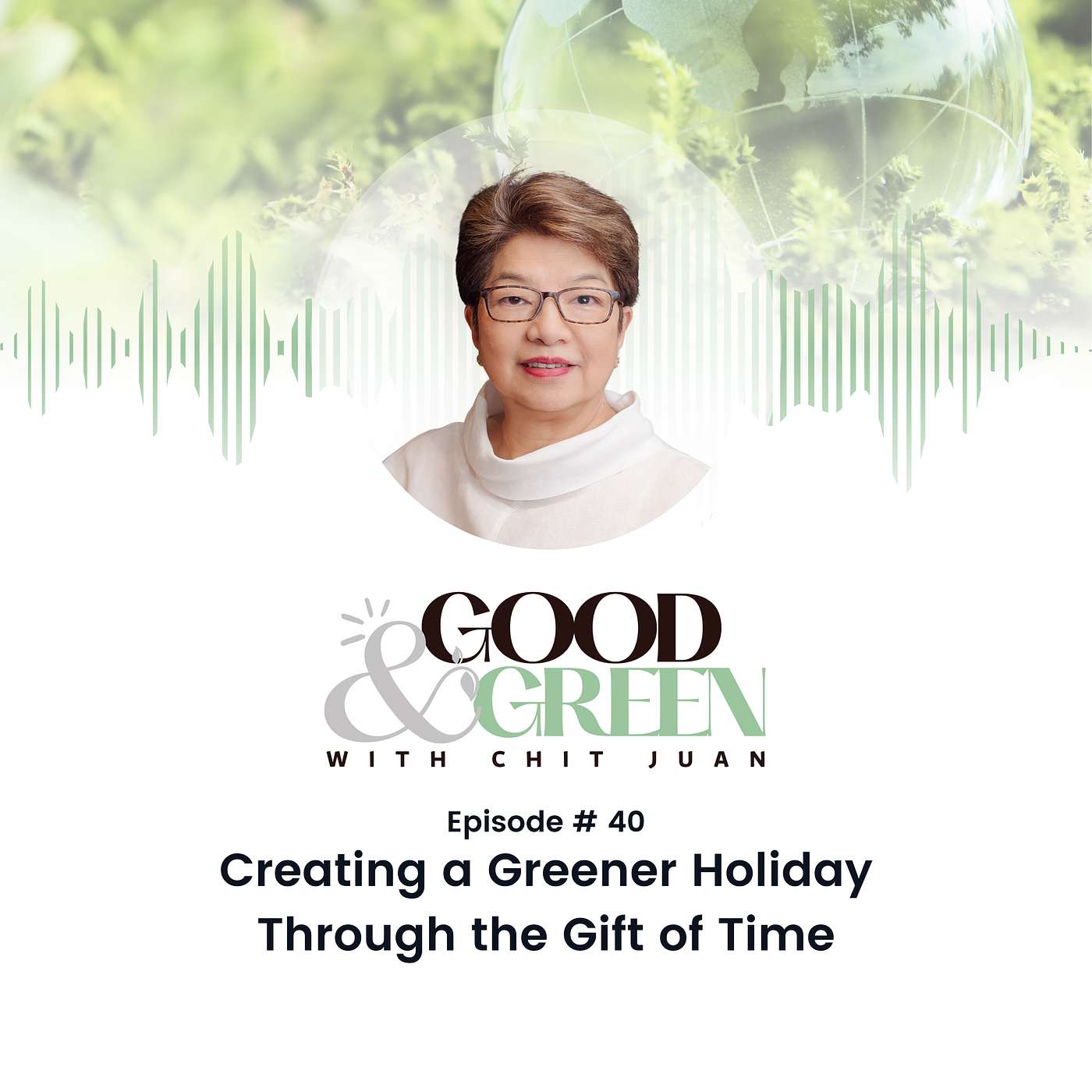 Episode 40: Creating a Greener Holiday Through the Gift of Time with Chit Juan