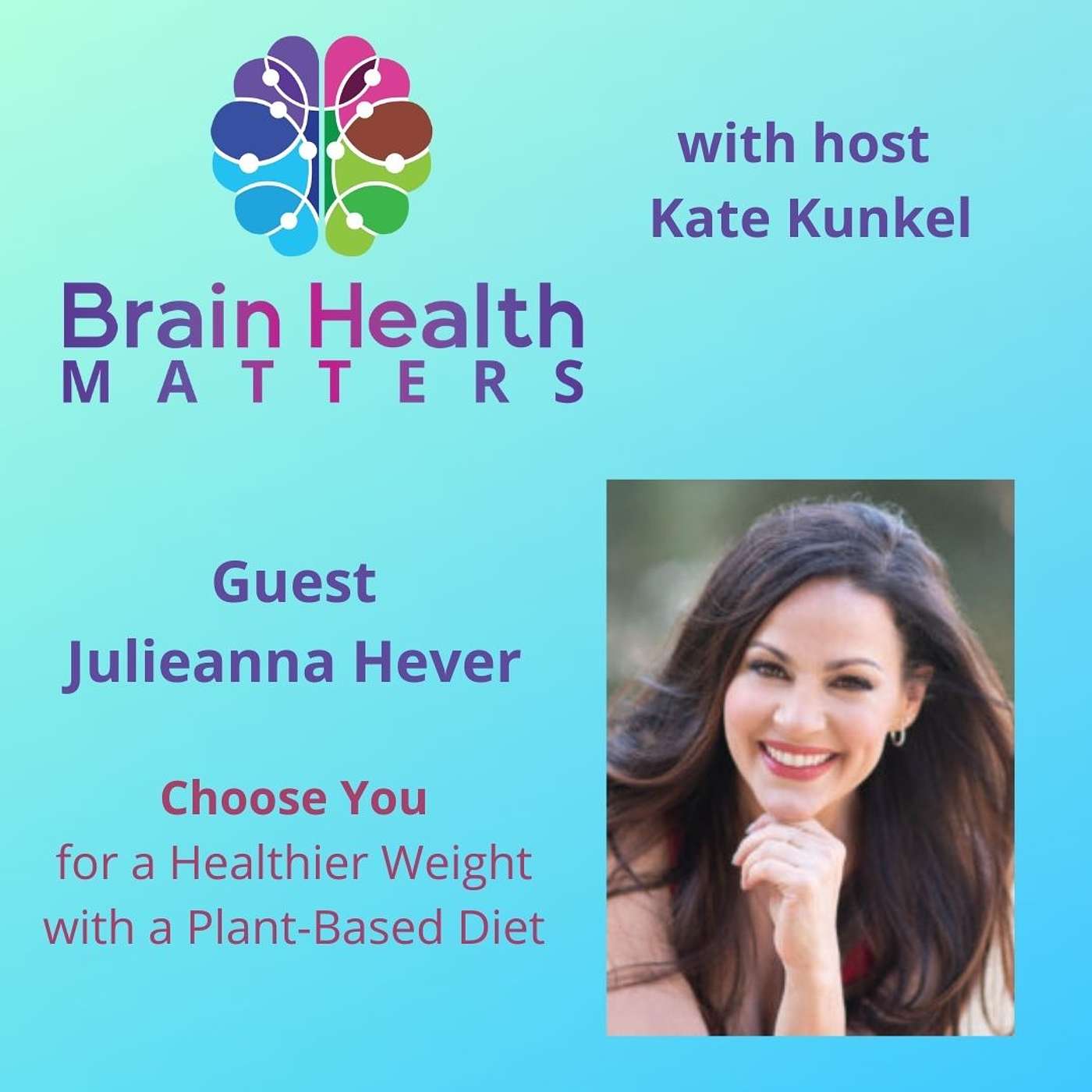 Lose Weight and Build a Better Brain with Julieanna Hever and whole plant foods