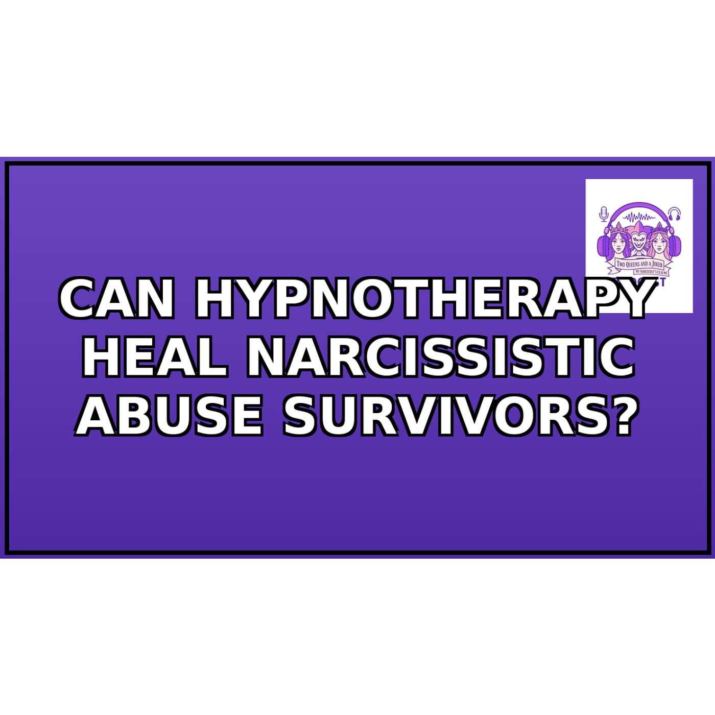 Can Hypnotherapy Heal Narcissistic Abuse Survivors?? Can Hypnotherapy Heal Narcissistic Abuse Survivors??