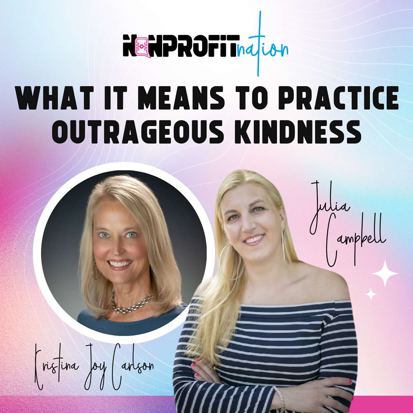 What It Means to Practice Outrageous Kindness with Kristina Joy Carlson