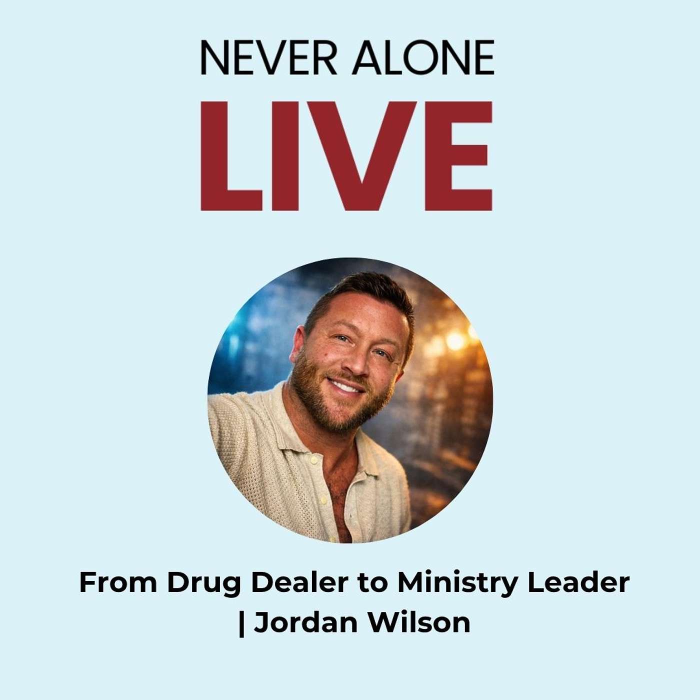 From Drug Dealer to Ministry Leader | Jordan Wilson episode artwork