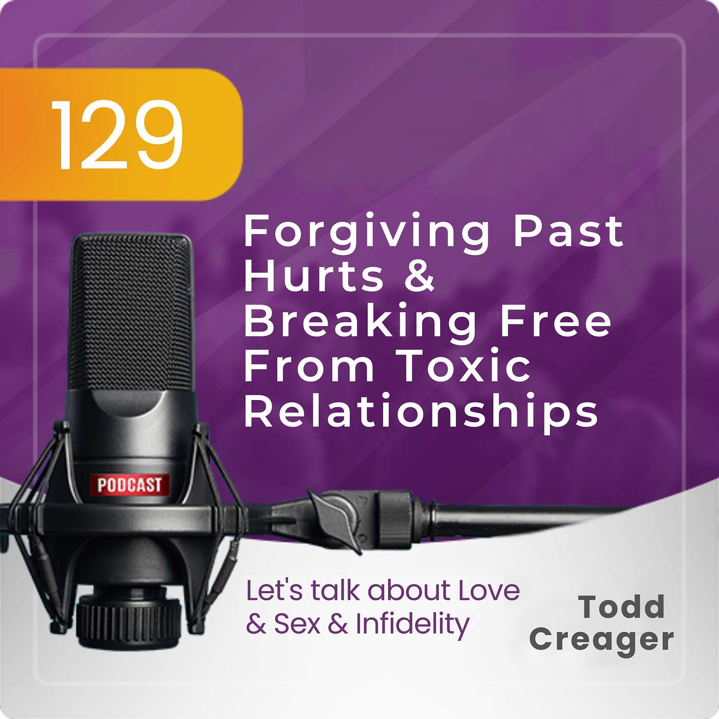 Episode #129: Forgiving Past Hurts & Breaking Free From Toxic Relationships episode artwork