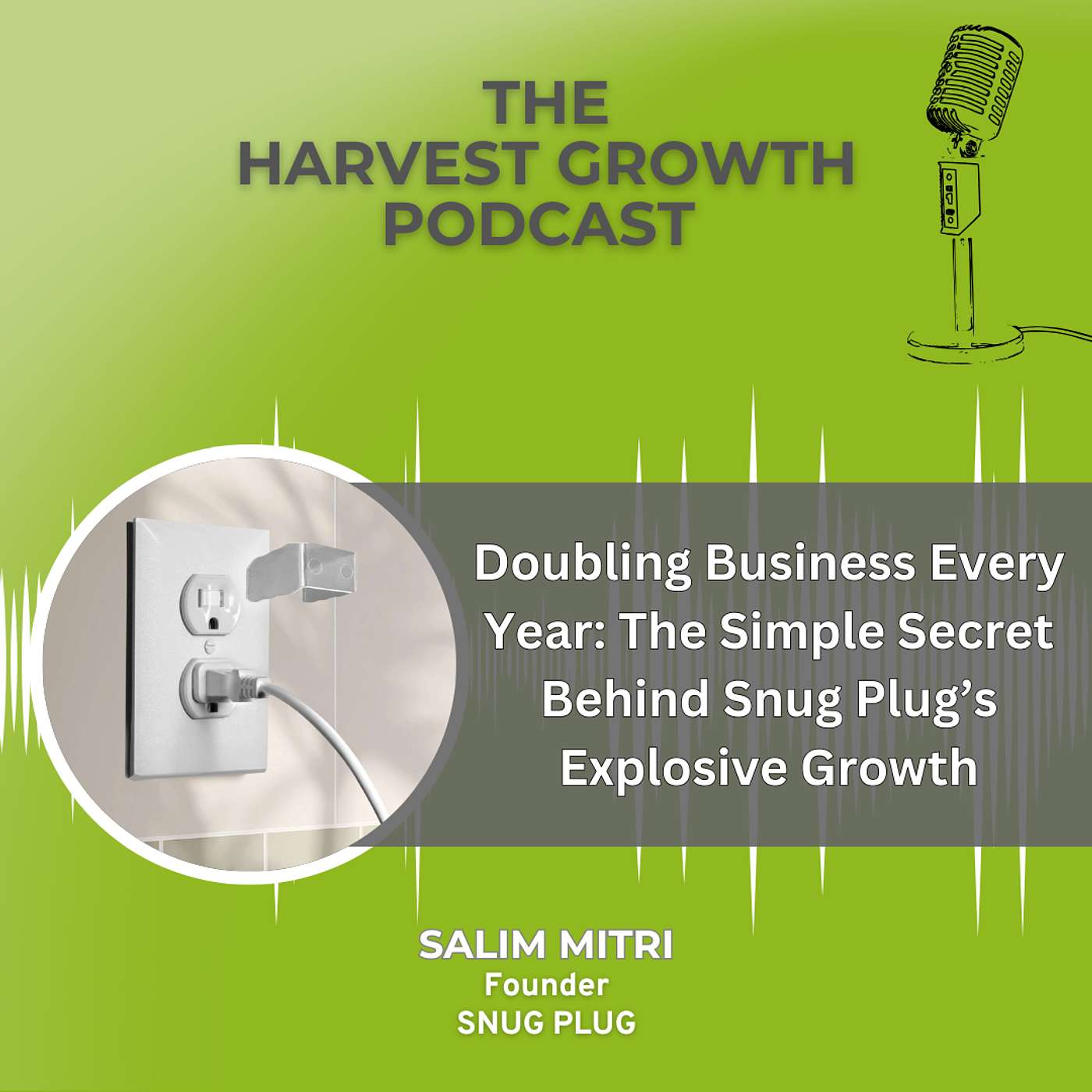 Doubling Business Every Year: The Simple Secret Behind Snug Plug’s Explosive Growth