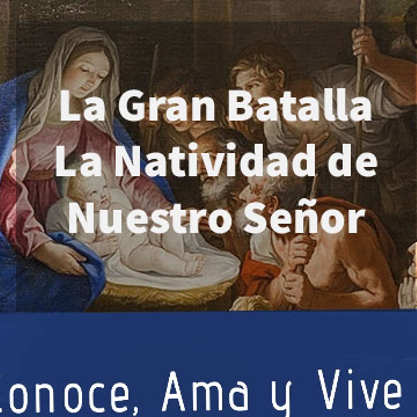Episodio 142: ⚔️ La Gran Batalla  🎁 La Natividad del Señor 🌲 ¡Feliz Navidad! episode artwork