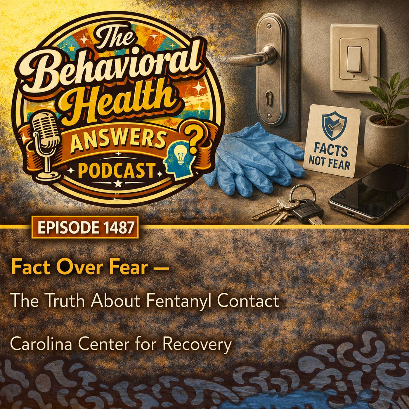 Episode 1487: Fact Over Fear - The Truth About Fentanyl Contact | Carolina Center for Recovery episode artwork