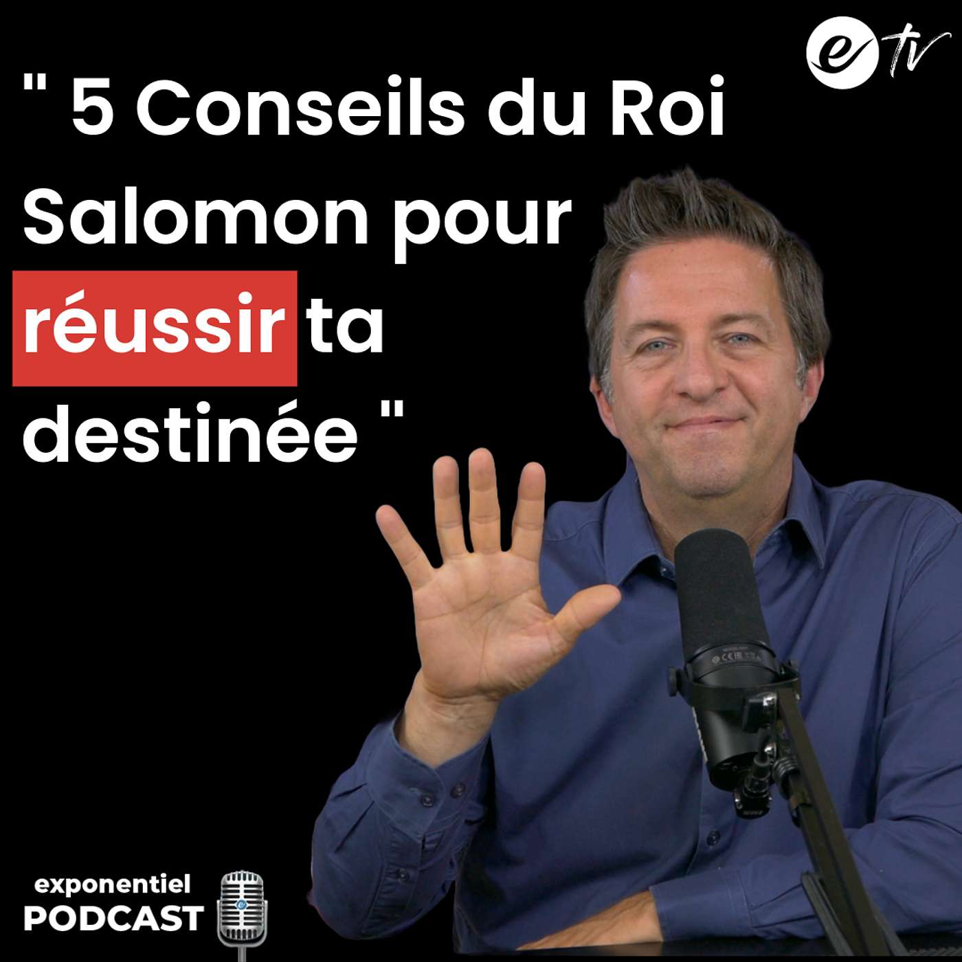 Ep 130: 5 Conseils du Roi Salomon pour réussir ta destinée