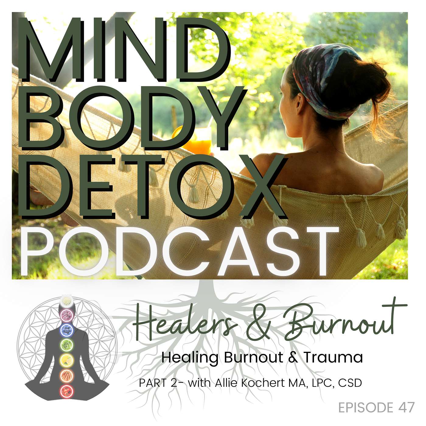 Episode 47:  Healers & Burnout - Healing Burnout & Trauma Part 2