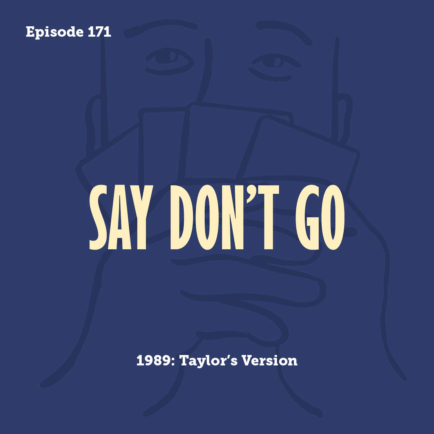 Tay to Z Episode 171: Say Don't Go