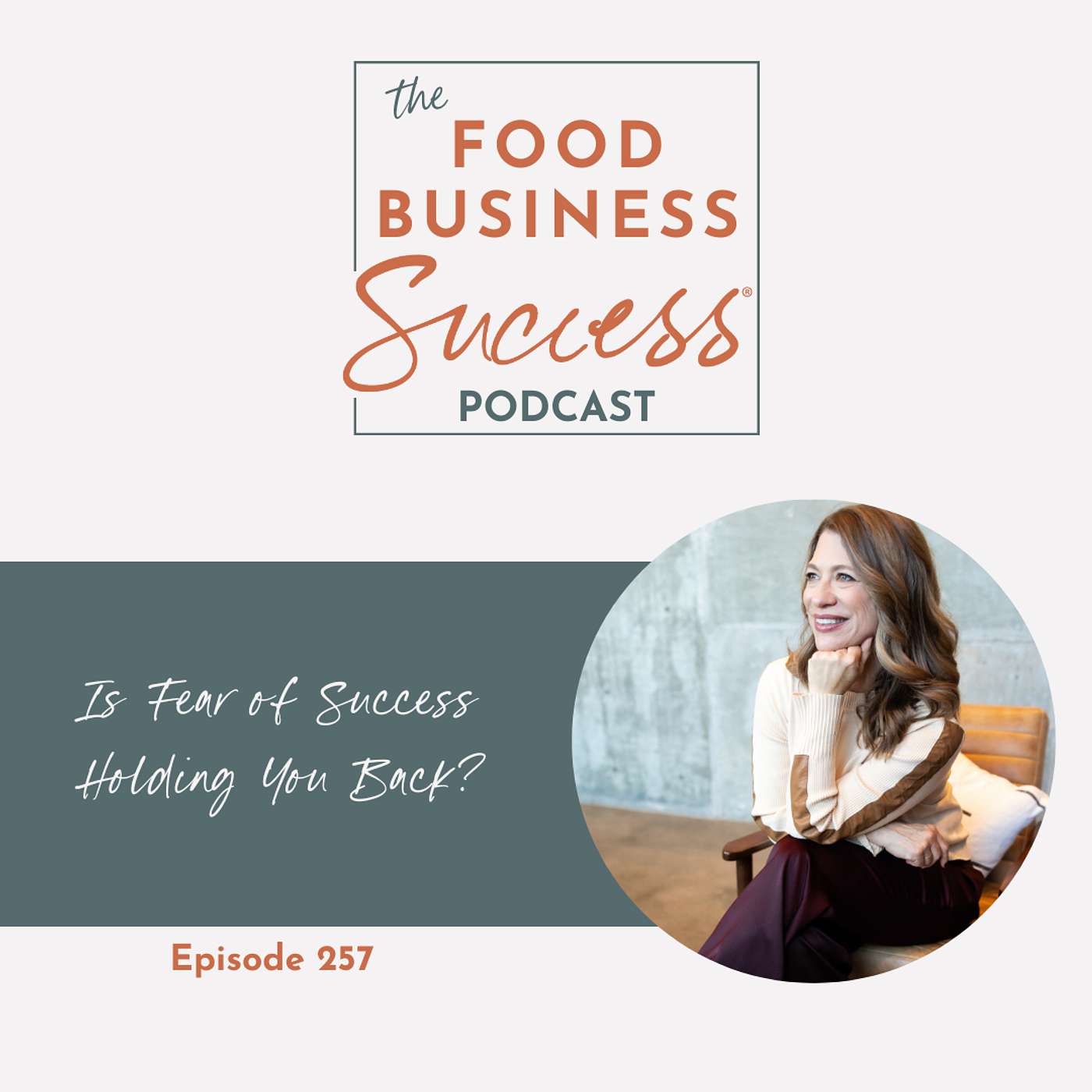 Ep #257 Is Fear of Success Holding You Back?