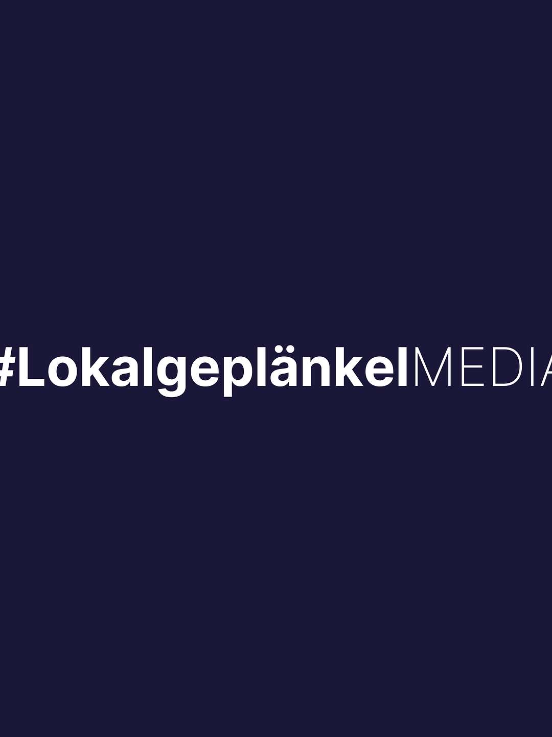 #Lokalgeplänkel MEDIA