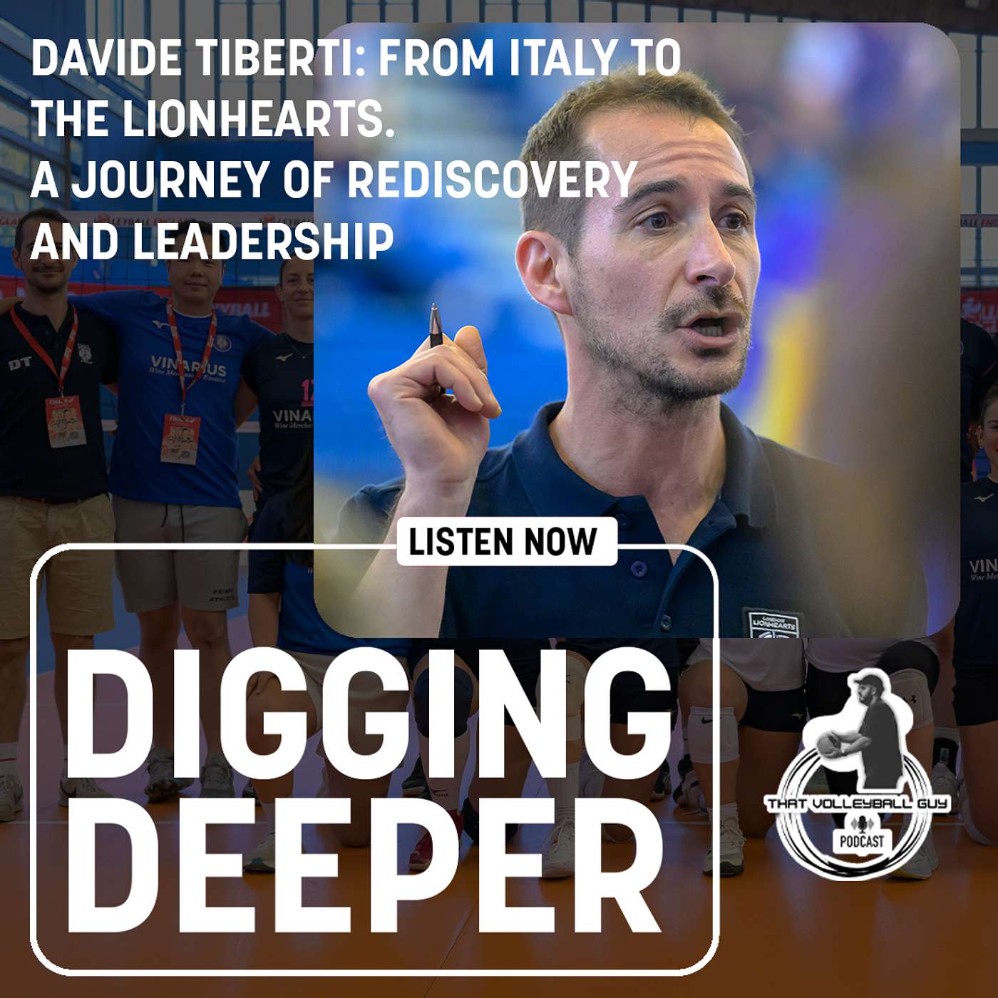 Digging Deeper - Davide Tiberti: From Italy to the Lionhearts – A Journey of Rediscovery and Leadership