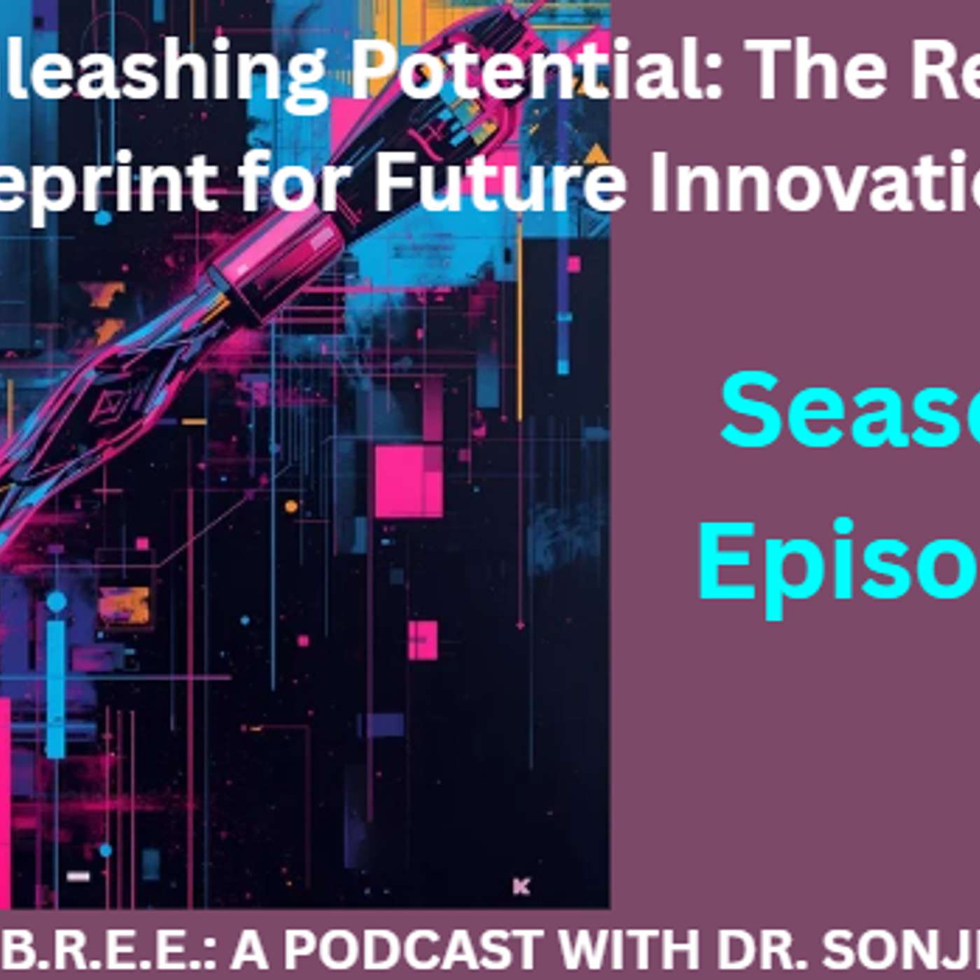 Unleashing Potential: The Research Blueprint for Future Innovation episode artwork