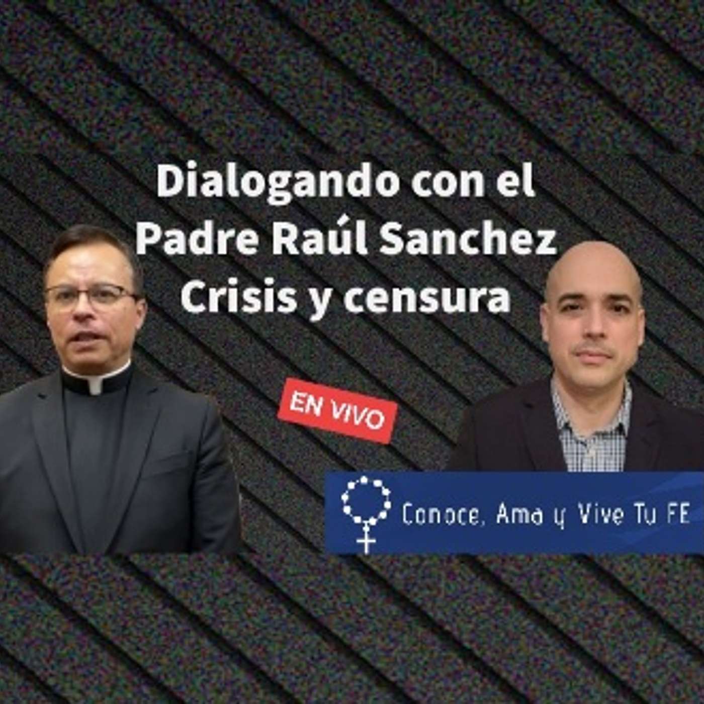 Episodio 447: 🎙Dialogando con el Padre Raúl Sanchez👍Crisis y Censura 🤫 En Vivo con Luis Roman episode artwork