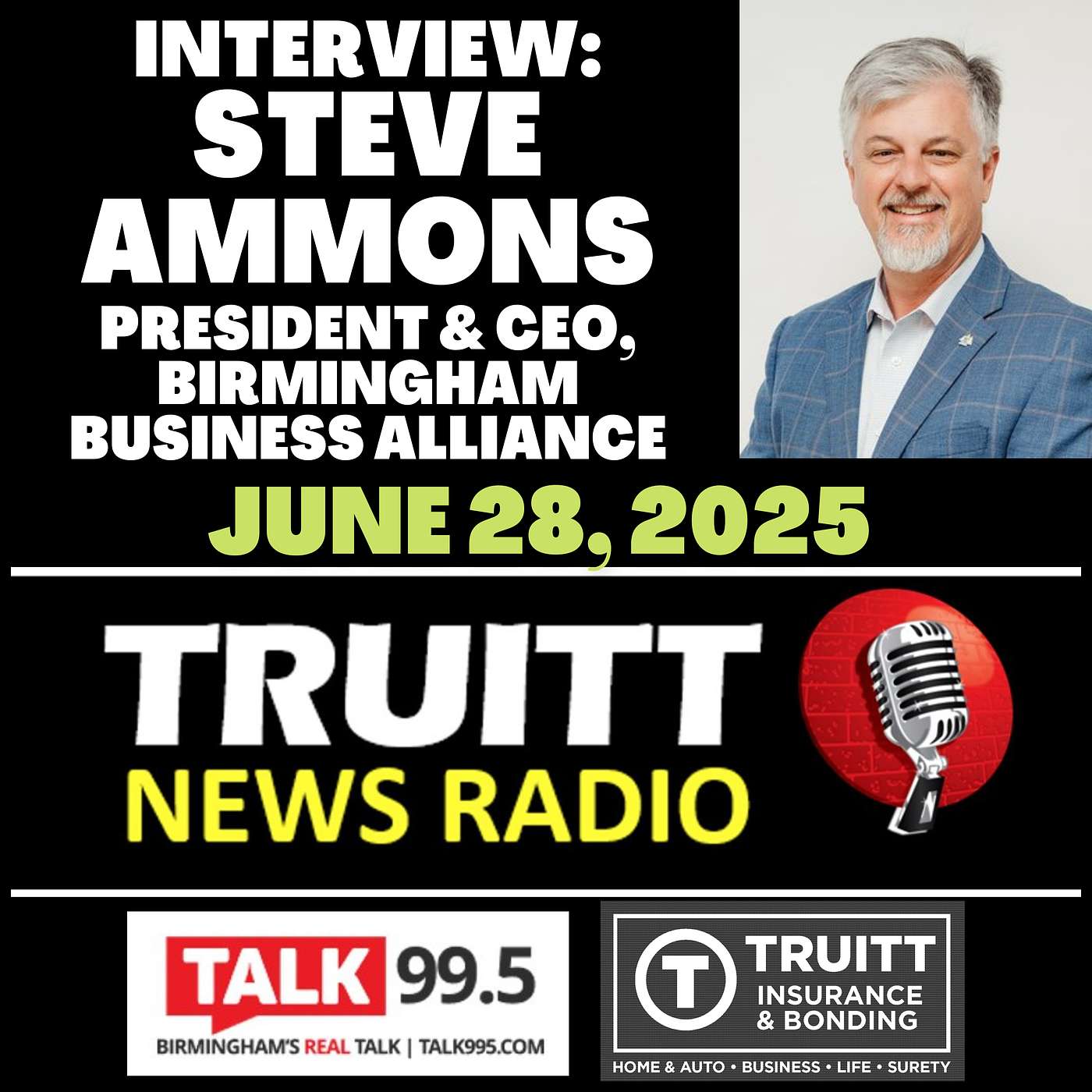 INTERVIEW: Steve Ammons (President & CEO, Birmingham Business Alliance) from our June 28, 2025 TRUITT NEWS RADIO Show