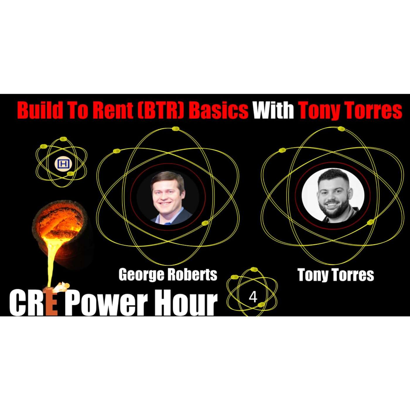 CRE Power Hour 4. Build To Rent (BTR) Basics With Tony Torres
