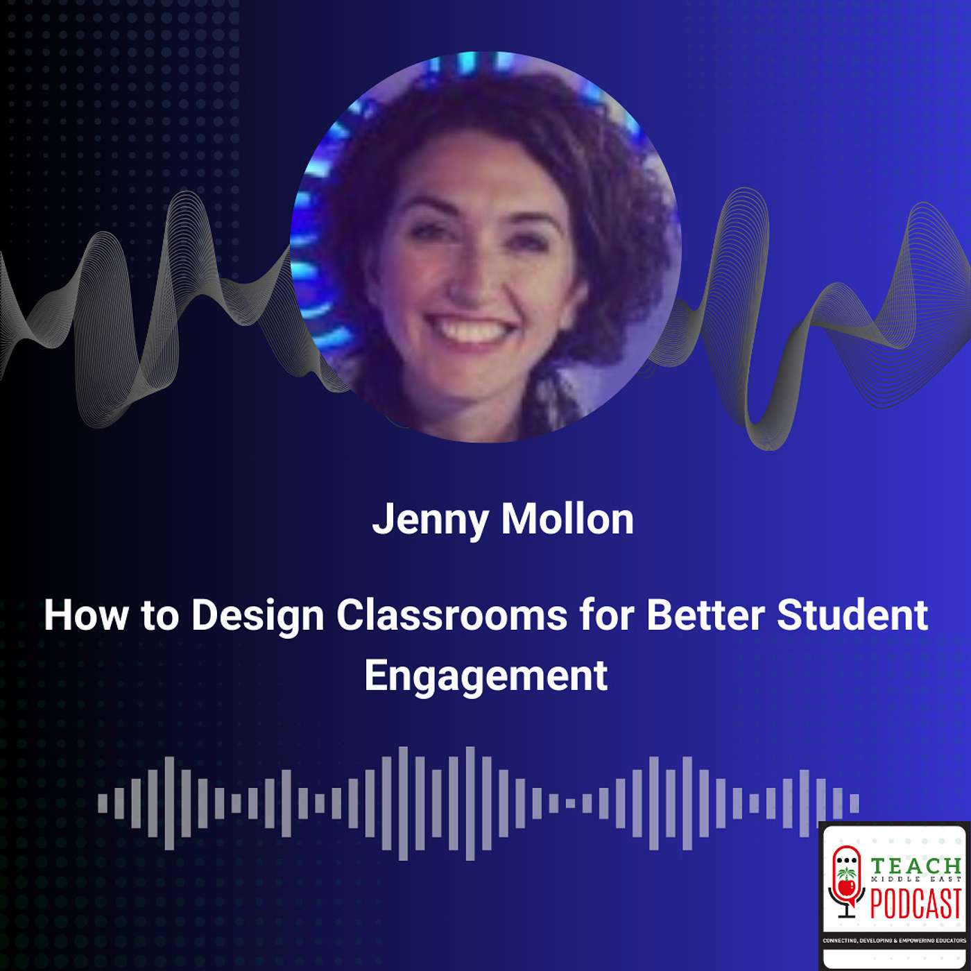 How to Design Classrooms for Better Student Engagement with Jenny Mollon