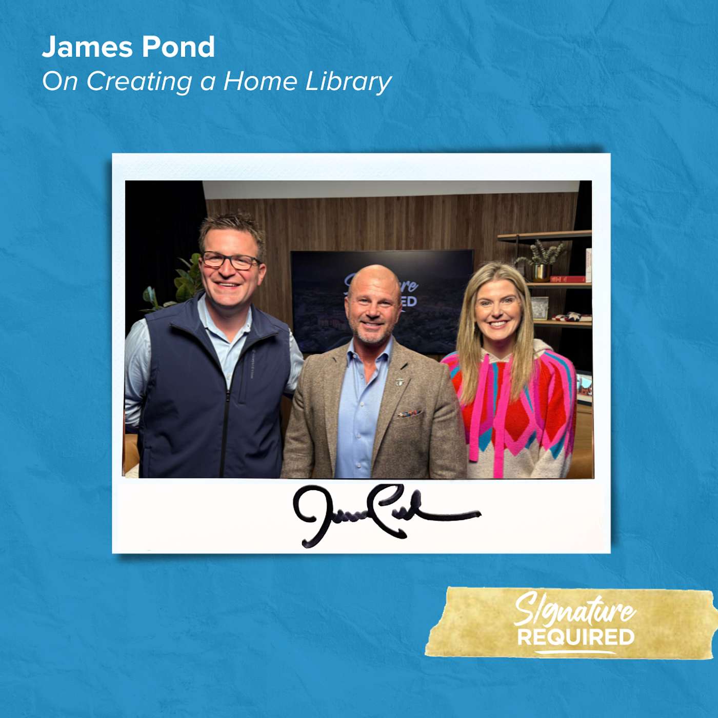 Episode 64: James Pond on Building a Home Library | Signature Required