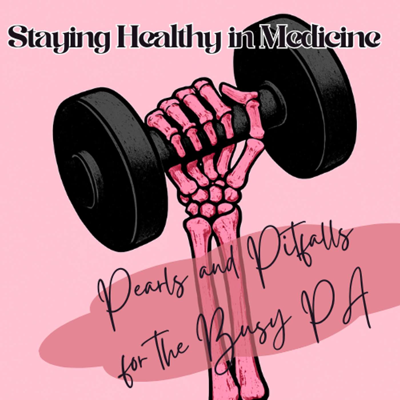 Staying Healthy in Medicine: Pearls and Pitfalls for the Busy PA episode artwork