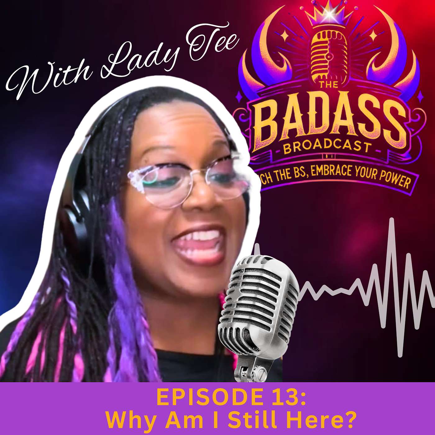The Badass Broadcast with Lady Tee