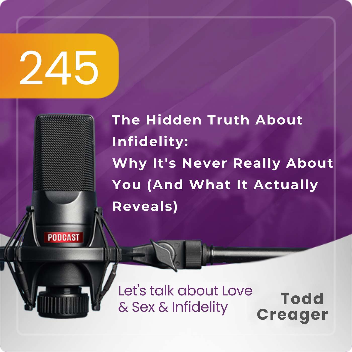 245 | The Hidden Truth About Infidelity: Why It’s Never Really About You (And What It Actually Reveals)