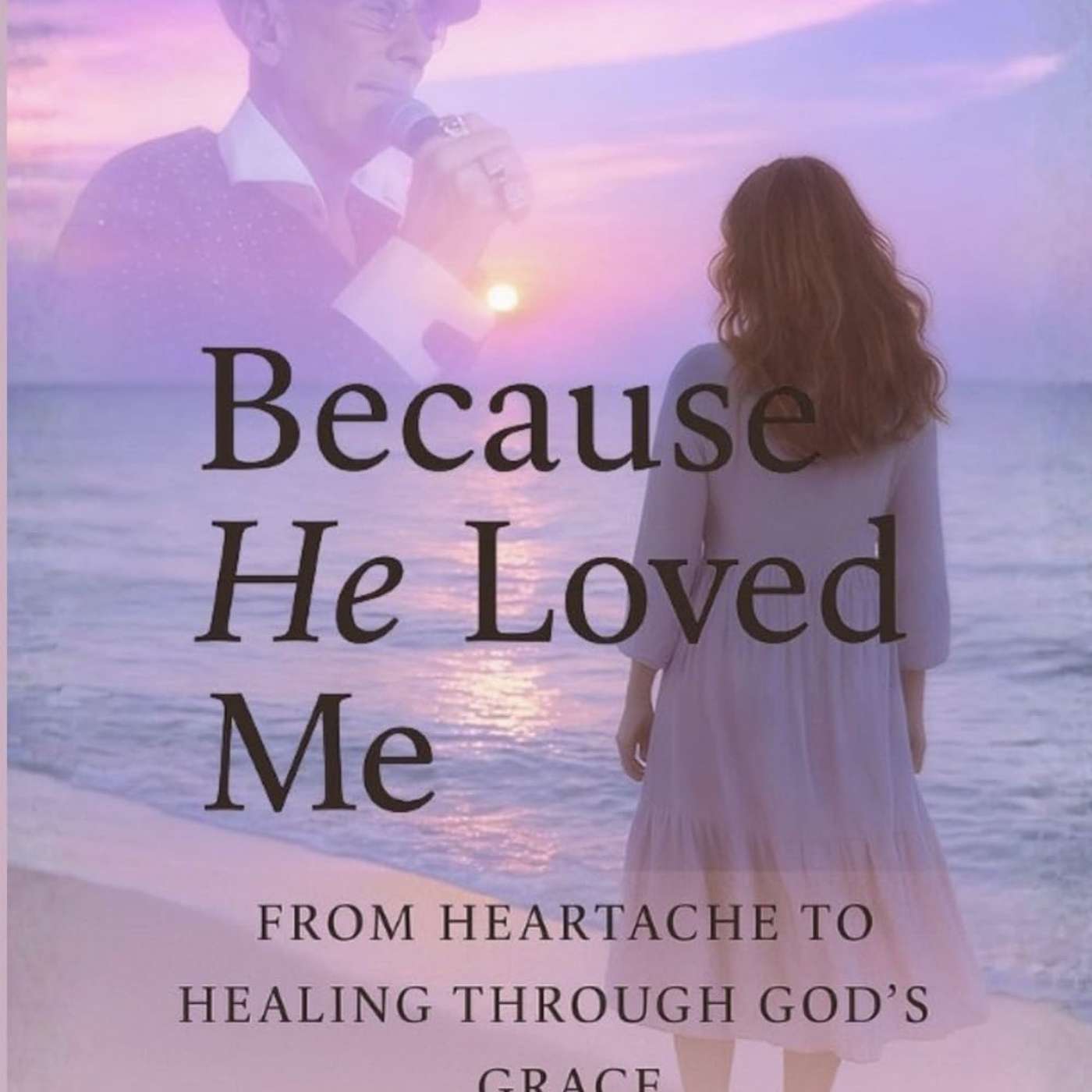 Because He Loved Me by Celinda Gobeloff episode artwork