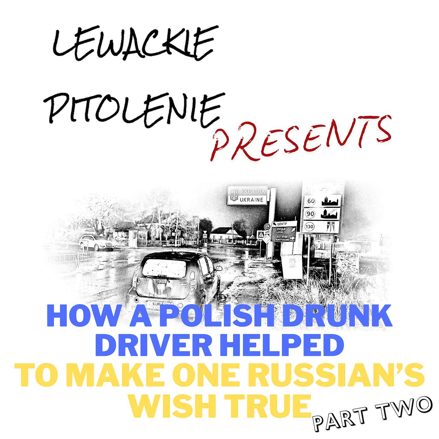 How a Polish drunk driver helped to make one Russian's wish true - PART TWO episode artwork