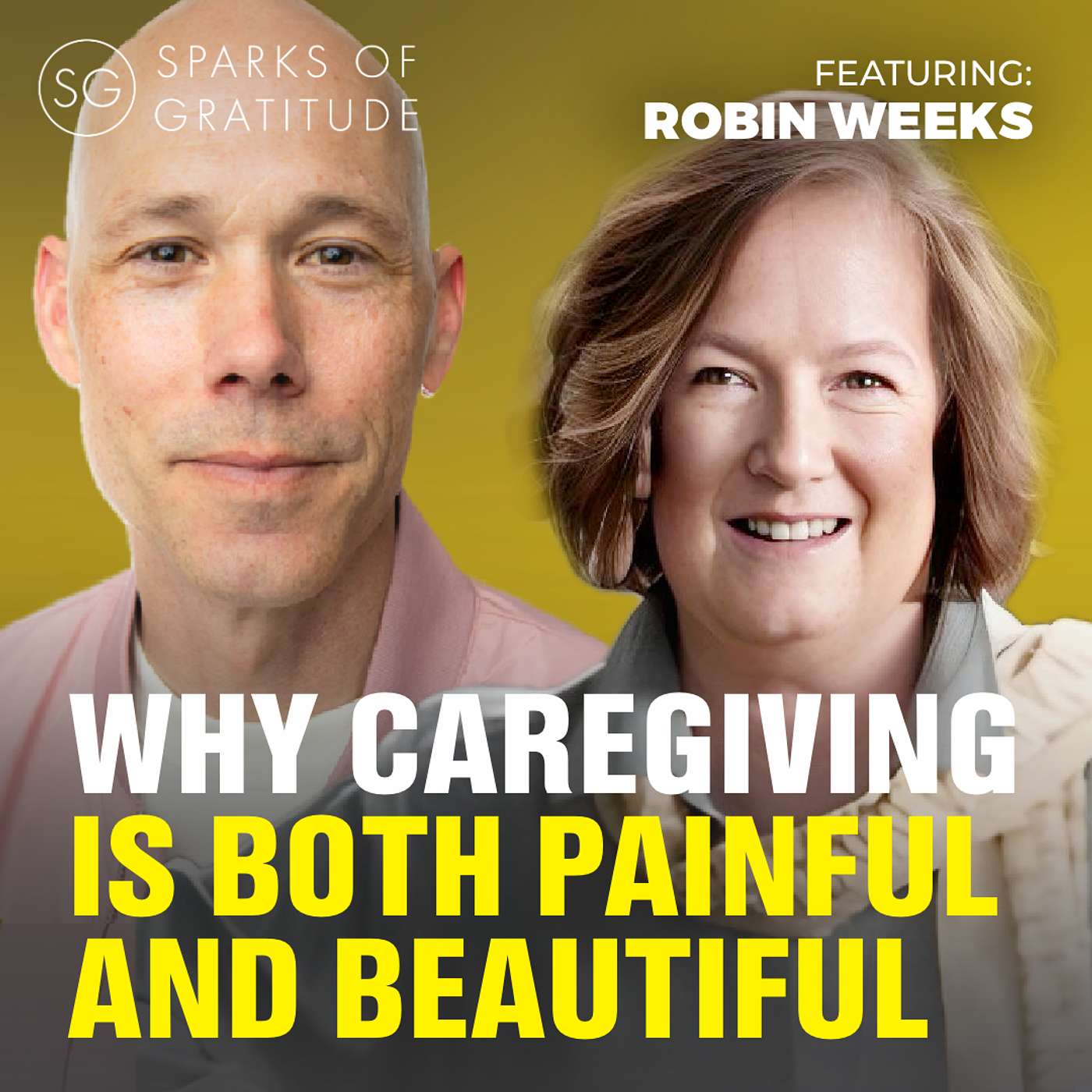 Hidden beauty of caregiving and grief - Robin Weeks