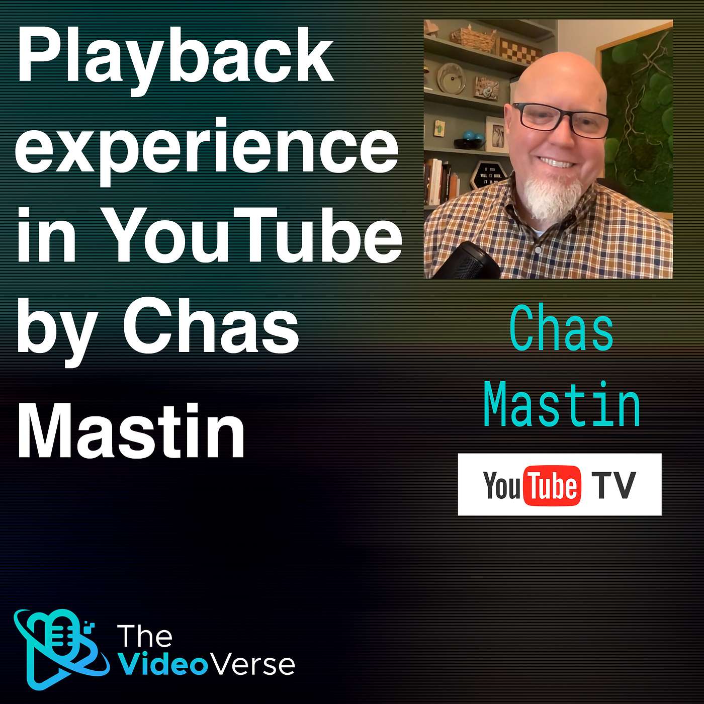 TVV EP 22 - Playback experience in YouTube by Chas Mastin