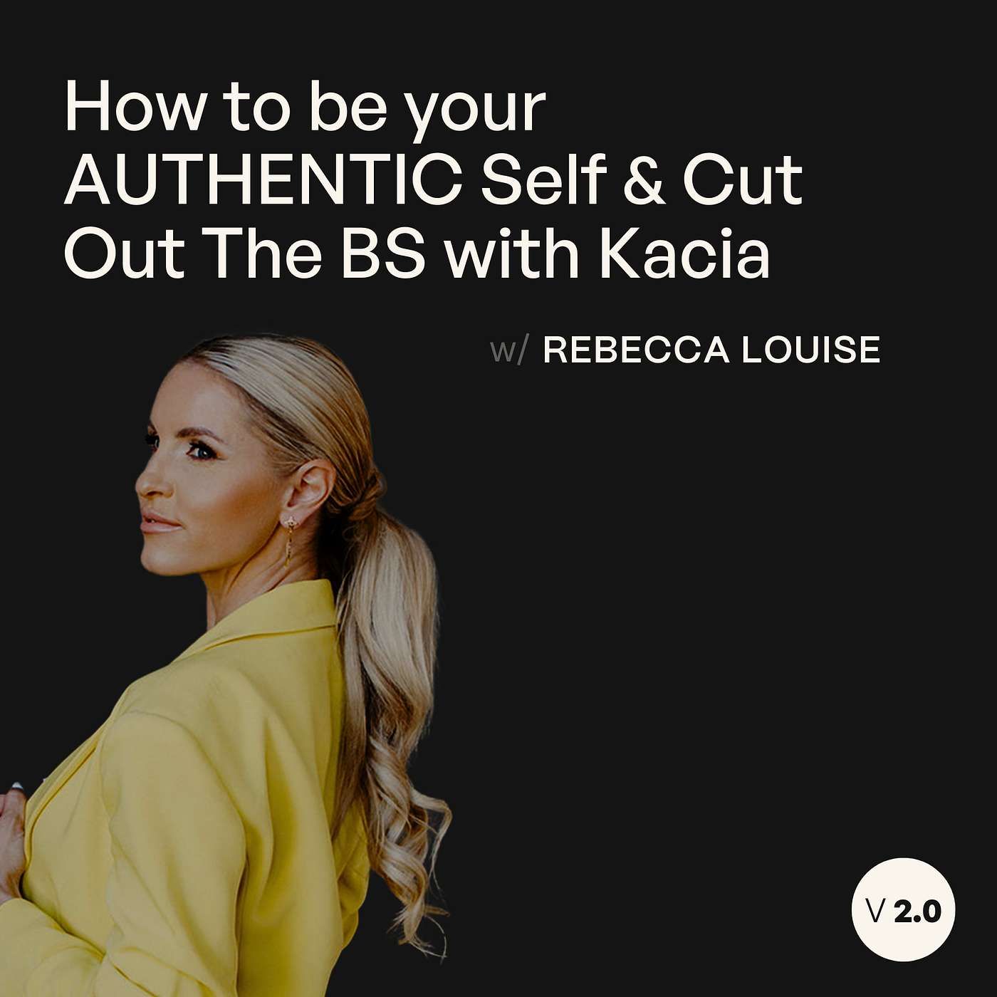 How to be your AUTHENTIC Self & Cut Out The BS with Kacia Ghetmiri