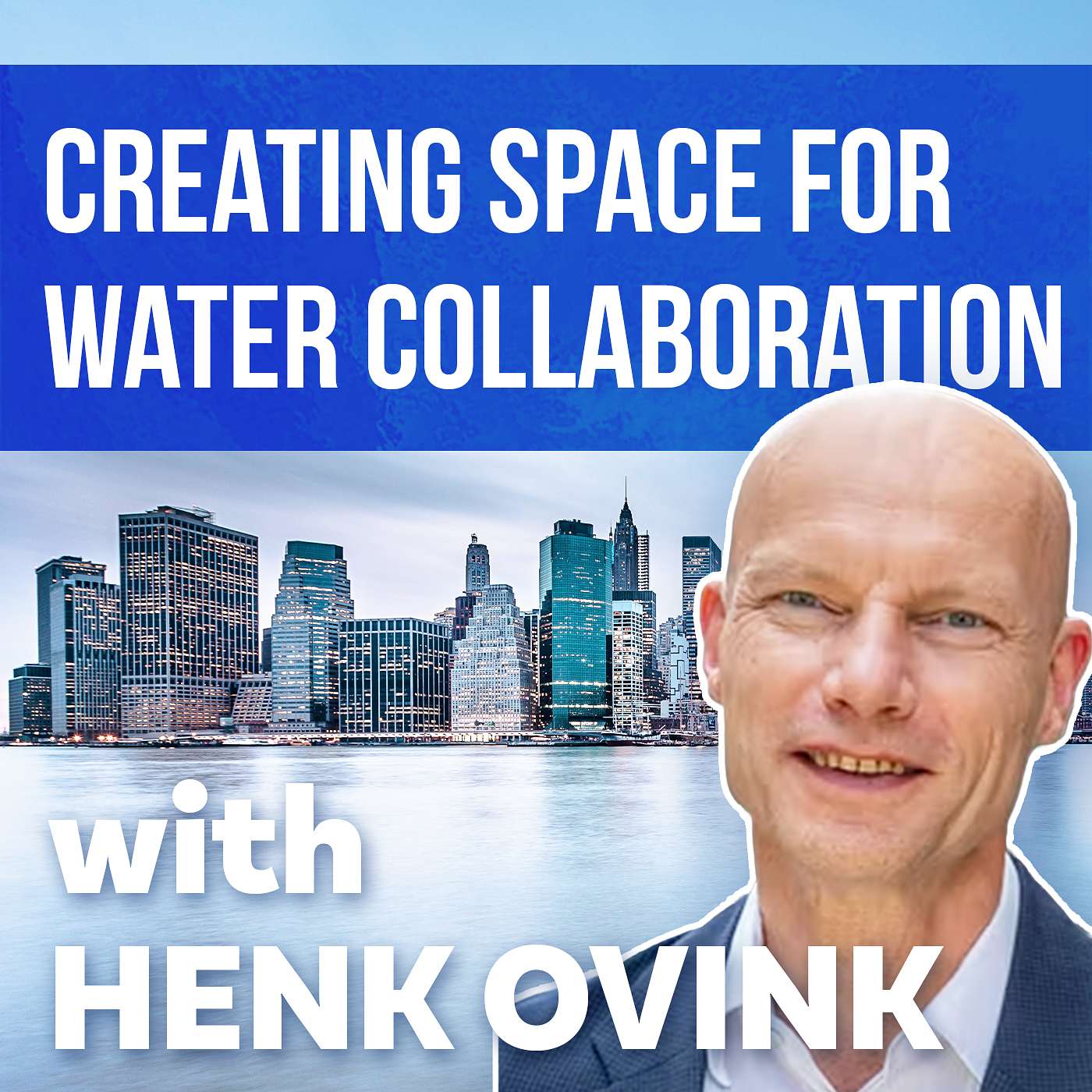 Creating Space for Water Collaboration with Henk Ovink