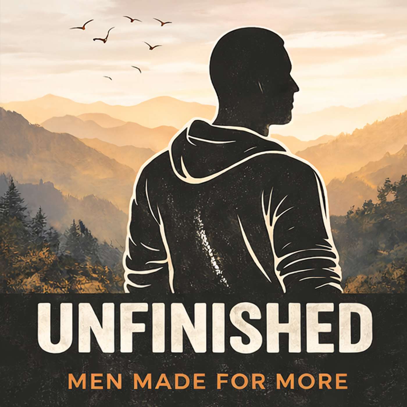 UNFINISHED - Men Made For More podcast artwork