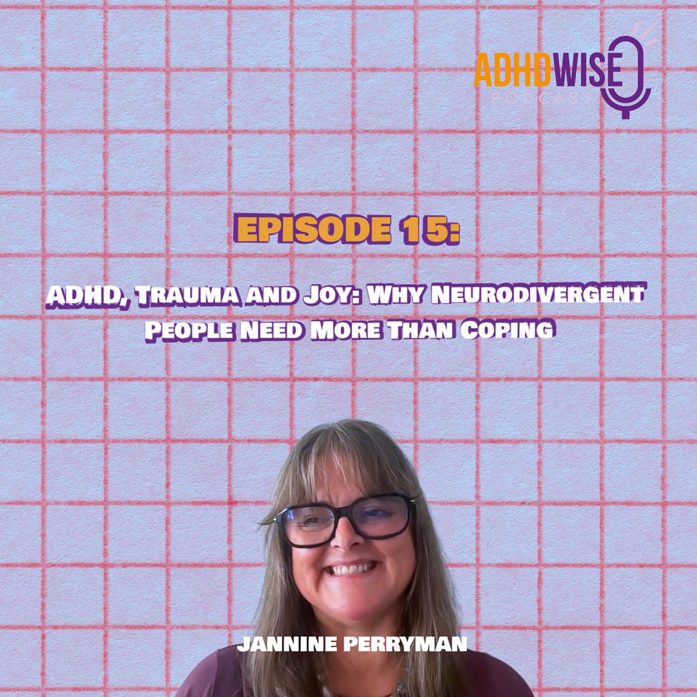 Episode 15: ADHD, Trauma and Joy: Why Neurodivergent People Need More Than Coping episode artwork