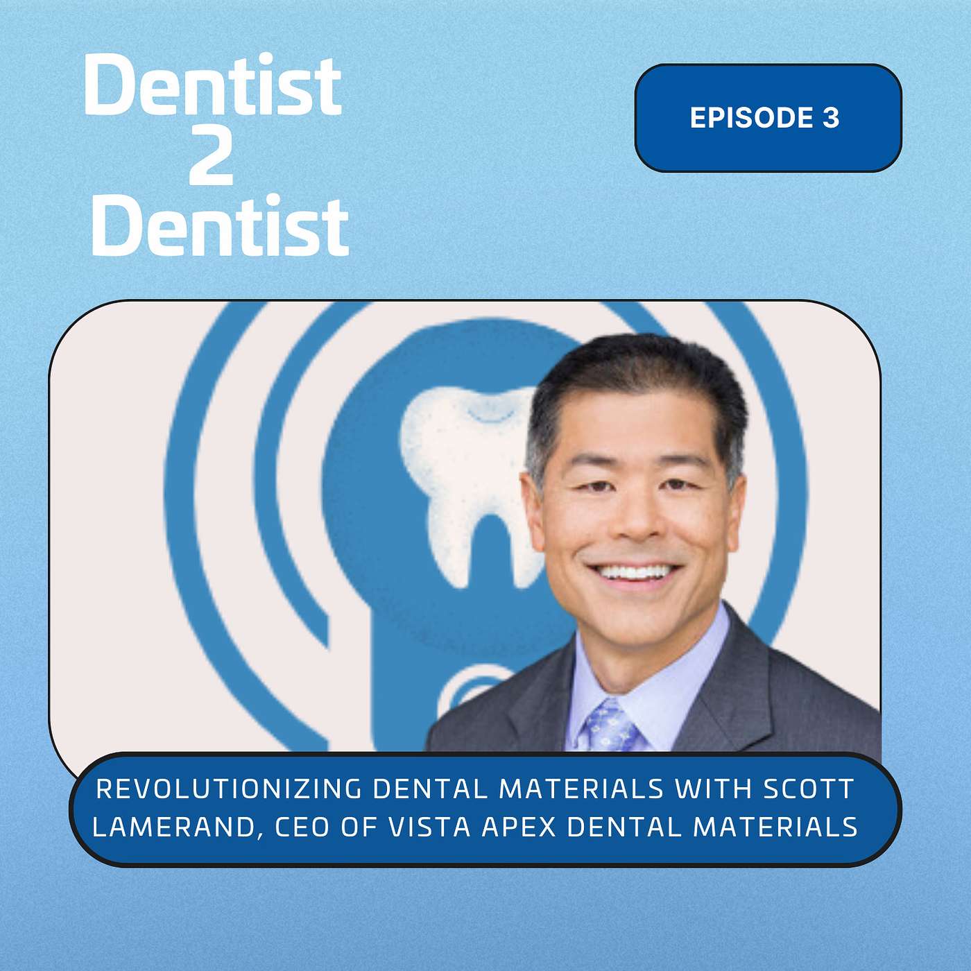 Revolutionizing Dental Materials with Scott Lamerand, CEO of Vista Apex Dental Materials