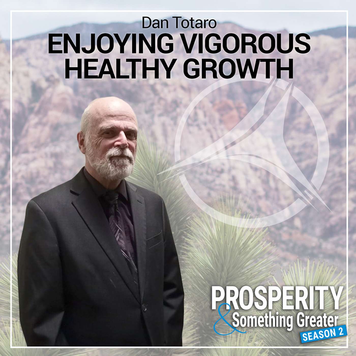 Ep. 31 | Dan Totaro: Enjoying Vigorous Healthy Growth