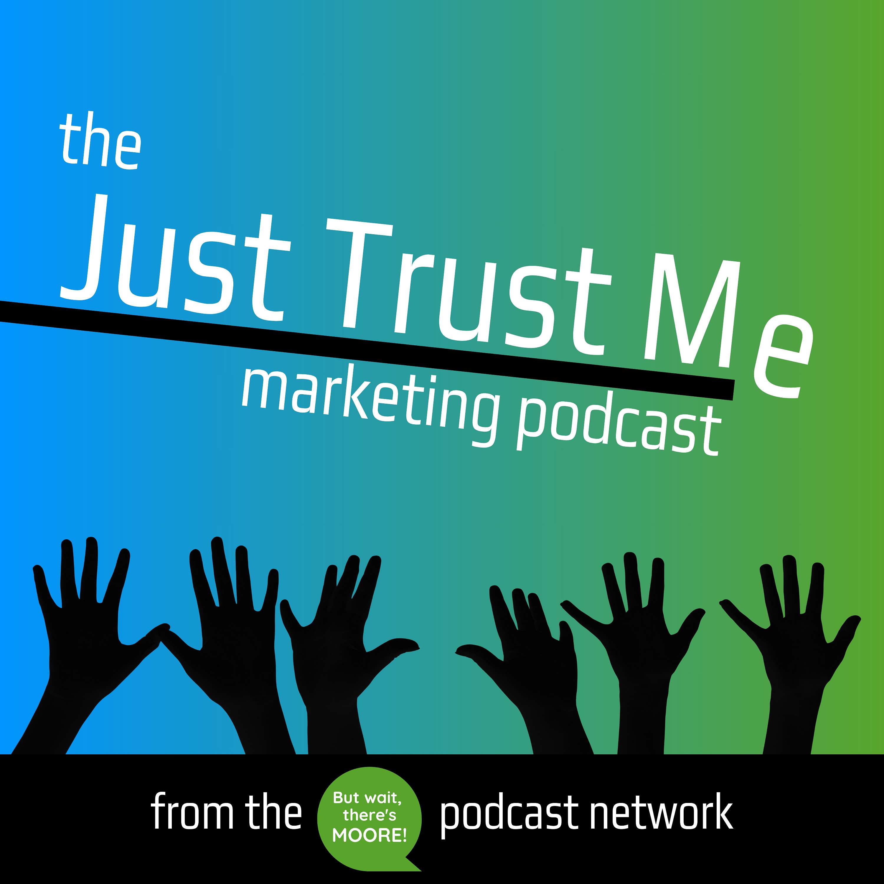 Just Trust Me Marketing Podcast