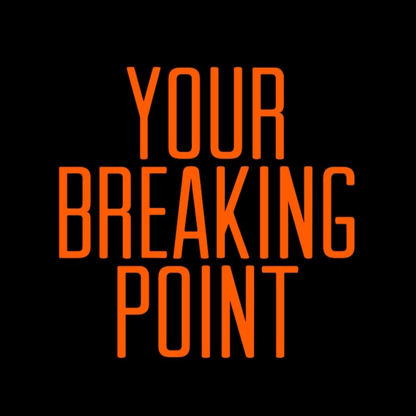 Your Breaking Point