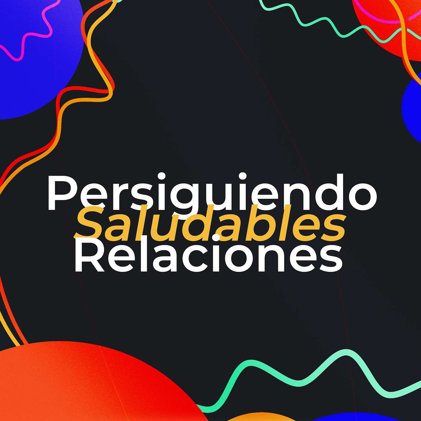 2. Persiguiendo Relaciones Saludables - El Amor es la Prueba del Discipulado episode artwork