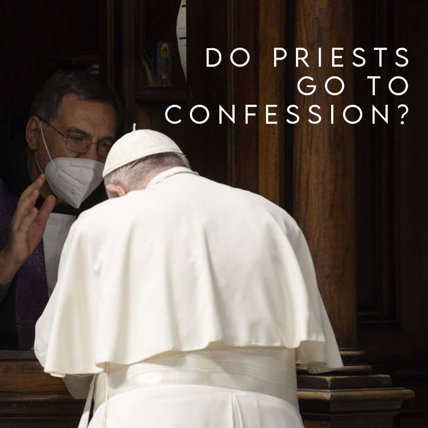 Season 5 Episode 23 - Do Priests go to Confession?