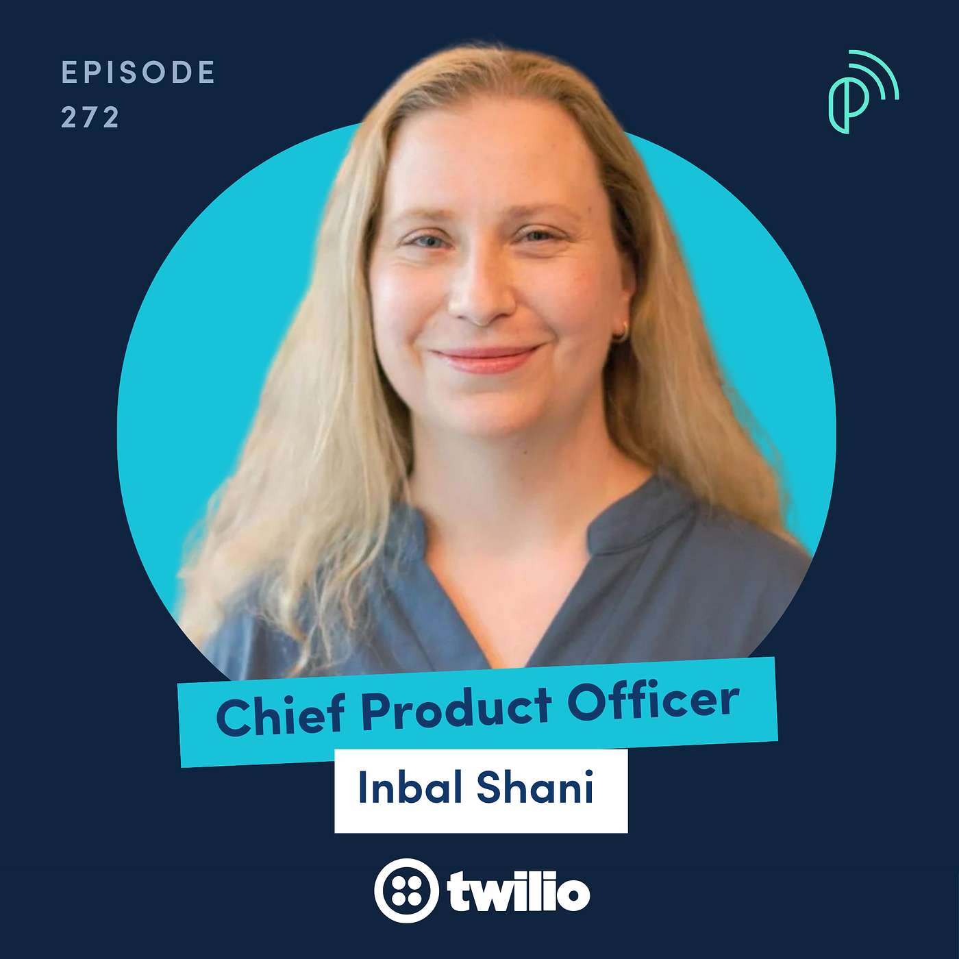 Twilio CPO on Integrating AI into Product Strategy to Grow Revenue | Inbal Shani | E272