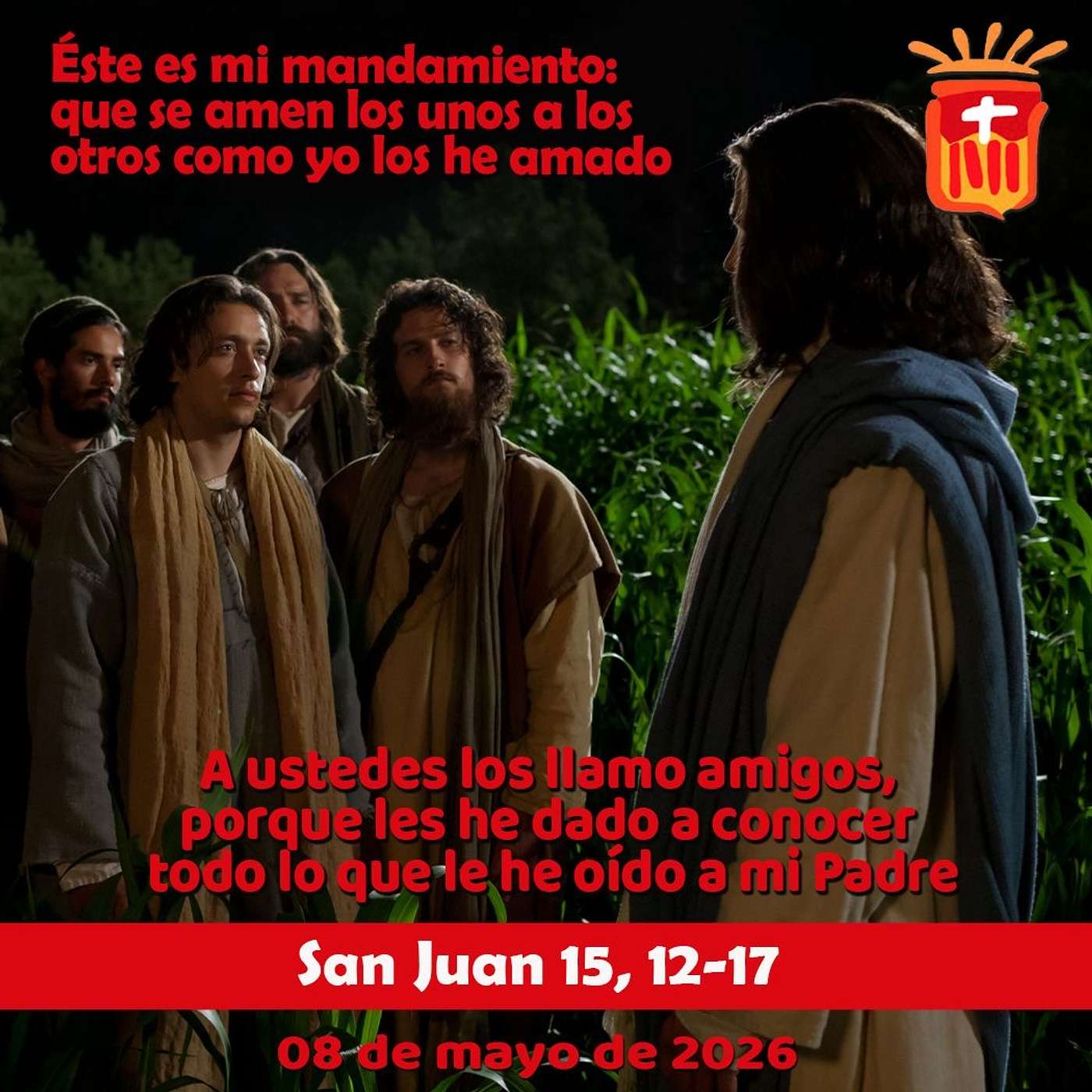 2026-05-08 San Juan 15, 12-17: Viernes V Pascua