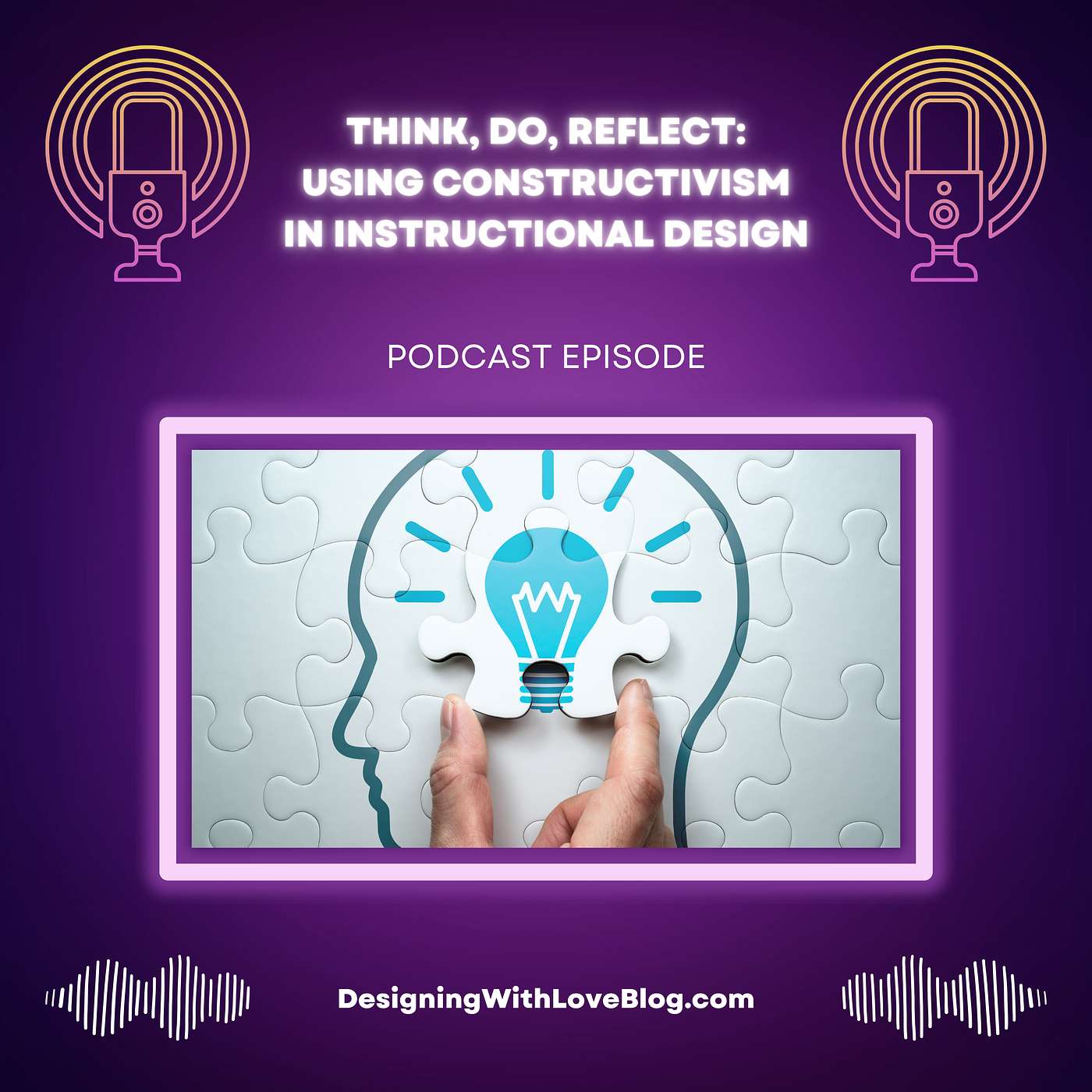 Think, Do, Reflect: Using Constructivism in Instructional Design