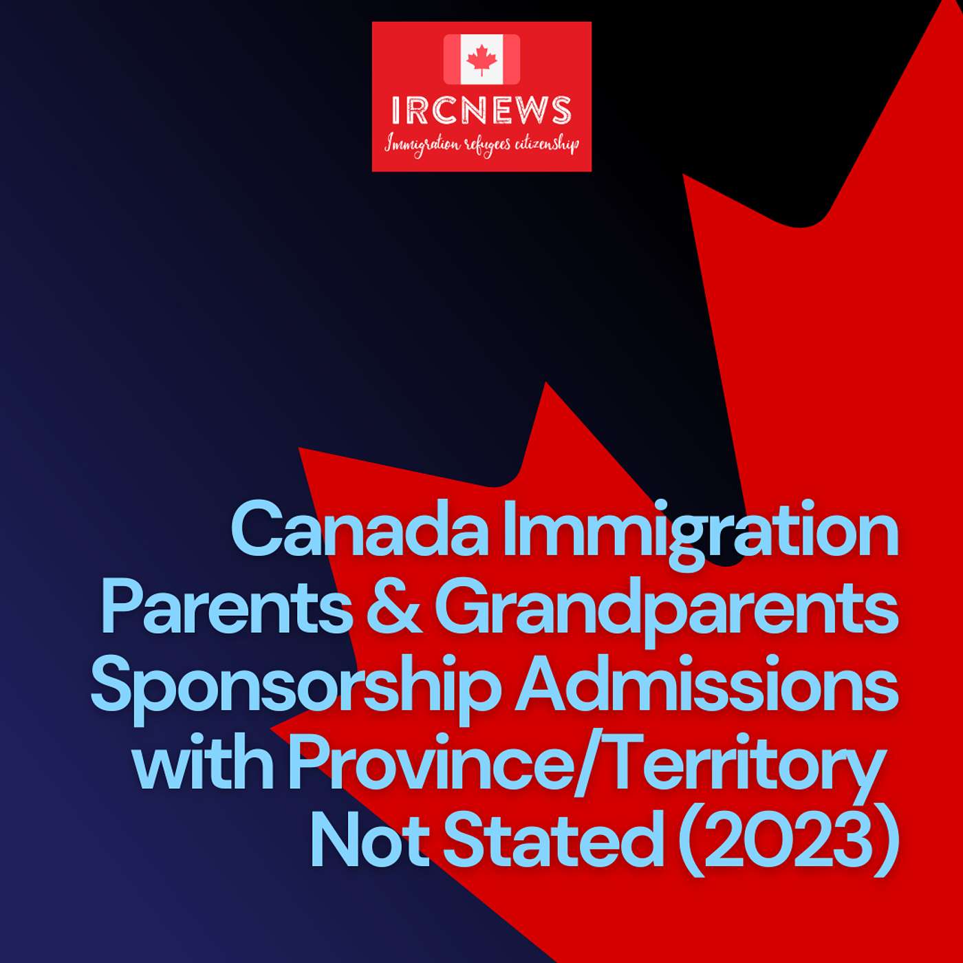 Canada Immigration Parents & Grandparents Sponsorship Admissions with Province/Territory Not Stated (2023) episode artwork