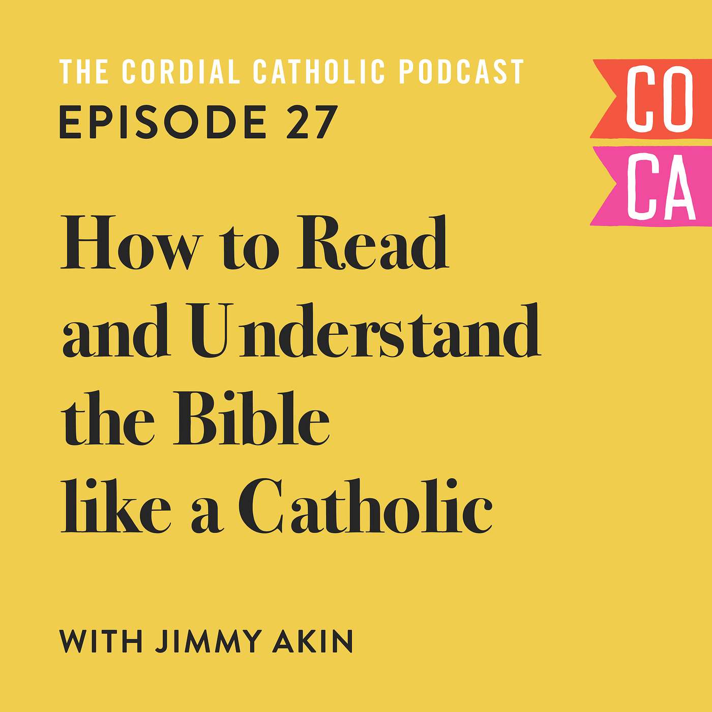 027: How to Read and Understand the Bible like a Catholic (w/ Jimmy Akin)