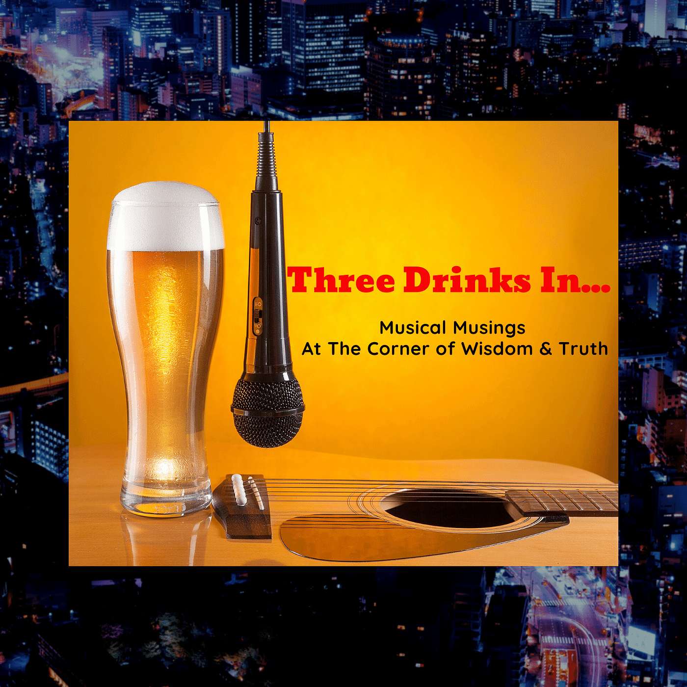 Three Drinks In...where Wisdom and Truth intersect